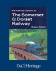 The Picture History of Somerset & Dorset Railway Cover Image