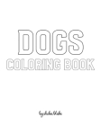Dogs Coloring Book for Children - Create Your Own Doodle Cover (8x10 Softcover Personalized Coloring Book / Activity Book) By Sheba Blake Cover Image