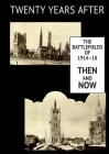 Twenty Years After: THE BATTLEFIELDS OF 1914-18 THEN AND NOW. Supplementary Volume By Ernest Dunlop Swinton Cover Image