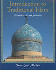 Introduction to Traditional Islam: Foundations, Art and Spirituality (Perennial Philosophy) Cover Image
