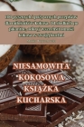 Niesamowita Kokosowa KsiĄŻka Kucharska By Monika Wojciechowska Cover Image