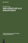 Der Künstler als Misanthrop (Untersuchungen Zur Deutschen Literaturgeschichte #51) Cover Image