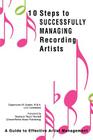 10 Steps to Successfully Managing Recording Artists: A Guide to Effective Artist Management By Cappriccieo M. Scates Cover Image
