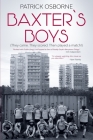 Baxter's Boys: They came. They scored. Then played a match! By Patrick Osborne Cover Image