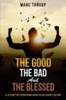The Good, The Bad, and The Blessed By Marc S. Throop Cover Image