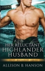 Her Reluctant Highlander Husband By Allison B. Hanson Cover Image