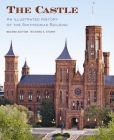 The Castle, Second Edition: An Illustrated History of the Smithsonian Building By Richard Stamm Cover Image