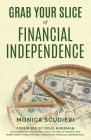 Grab Your Slice of Financial Independence By Monica Scudieri, Doug Nordman (Foreword by) Cover Image