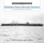 Shōkaku-Class Aircraft Carriers: In the Imperial Japanese Navy During World War II (Legends of Warfare: Naval #27) Cover Image