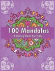 100 Mandalas Coloring Book For Kids: For Kids Ages 6-8, 9-12 - Over 100 Mandalas For Calming Children Down - Relaxing Mandalas for Boys, Girls. By Tmz Liberary Cover Image
