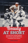 Beauty at Short: Dave Bancroft, the Most Unlikely Hall of Famer and His Wild Times in Baseball's First Century By Tom Alesia Cover Image