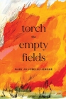Torch the Empty Fields (New Women's Voices #171) By Mary Jo Lobello Jerome Cover Image