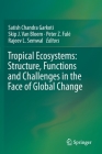 Tropical Ecosystems: Structure, Functions and Challenges in the Face of Global Change By Satish Chandra Garkoti (Editor), Skip J. Van Bloem (Editor), Peter Z. Fulé (Editor) Cover Image