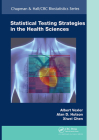 Statistical Testing Strategies in the Health Sciences (Chapman & Hall/CRC Biostatistics) By Albert Vexler, Alan D. Hutson, Xiwei Chen Cover Image
