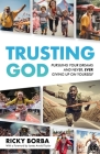 Trusting God: Pursuing Your Dreams and Never, Ever Giving Up On Yourself Cover Image