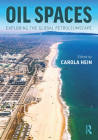 Oil Spaces: Exploring the Global Petroleumscape Cover Image