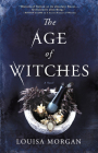 The Age of Witches: A Novel By Louisa Morgan Cover Image
