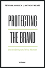 Protecting the Brand: Counterfeiting and Grey Markets By Peter Hlavnicka, Anthony Keats Cover Image