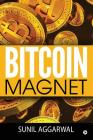 Bitcoin Magnet By Sunil Aggarwal Cover Image