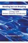 Bending but not Breaking-Living with Ehlers-Danlos Syndrome Cover Image