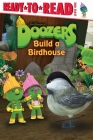 Doozers Build a Birdhouse: Ready-to-Read Level 1 By Natalie Shaw (Adapted by) Cover Image