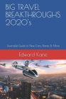 BIG TRAVEL BREAKTHROUGHS 2020's: Journalist Guide to New Cars, Planes & More By Maryanne Kane, Edward Kane Cover Image
