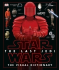 Star Wars The Last Jedi  The Visual Dictionary By Pablo Hidalgo Cover Image