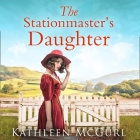 The Stationmaster's Daughter Lib/E By John Hopkins (Read by), Kathleen McGurl, Sarah Cullum (Read by) Cover Image