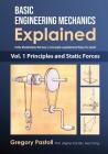 Basic Engineering Mechanics Explained, Volume 1: Principles and Static Forces By Gregory Pastoll, Gregory Pastoll (Illustrator) Cover Image