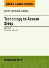 Technology to Assess Sleep, an Issue of Sleep Medicine Clinics: Volume 11-4 (Clinics: Internal Medicine #11) By Thomas Penzel Cover Image