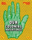 Our Colonial Inheritance Cover Image