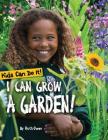 I Can Grow a Garden! (Kids Can Do It!) By Ruth Owen Cover Image