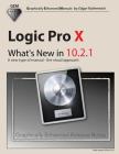 Logic Pro X - What's New in 10.2.1: A New Type of Manual - The Visual Approach By Edgar Rothermich Cover Image