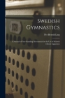 Swedish Gymnastics: a Manual of Free-standing Movements for the Use of Schools Without Apparatus By Per Henrik 1776-1839 Ling Cover Image