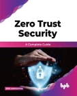 Zero Trust Security: A complete guide By Nike Andravous Cover Image