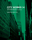 City Works 4: Student Work 2009-2010, the City College of New York, Bernard and Anne Spitzer School of Architecture Cover Image