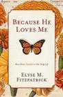 Because He Loves Me: How Christ Transforms Our Daily Life By Elyse M. Fitzpatrick Cover Image