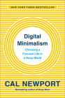 Digital Minimalism: Choosing a Focused Life in a Noisy World By Cal Newport Cover Image