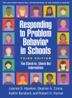 Responding to Problem Behavior in Schools, Third Edition: The Check-In, Check-Out Intervention (The Guilford Practical Intervention in the Schools Series                   ) By Leanne S. Hawken, PhD, Deanne A. Crone, PhD, Kaitlin Bundock, PhD, Robert H. Horner, PhD Cover Image