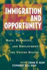 Immigration and Opportuntity: Race, Ethnicity, and Employment in the United States By Frank D. Bean (Editor), Stephanie Bell-Rose (Editor) Cover Image