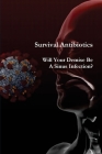 Survival Antibiotics: Will Your Demise Be A Sinus Infection? By The National War Museum Cover Image