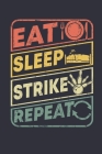 Eat sleep strike Repeat: Bowling Score Sheets, Bowling Game Record Book, Scoring Notebook For League Bowlers & Bowling Coach, Record Keeper Log By Magical Bowling Publication Cover Image