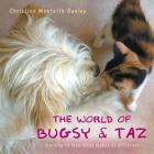 The World of Bugsy & Taz: learning to love what makes us different By Christine Monteith-Dunlop Cover Image