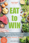 Eat to Win: Nutrition for Peak Performance in Female Team Sport Athletes By Laura Kealy Cover Image