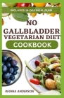 No Gallbladder Vegetarian Diet Cookbook: Tasty Recipes for Optimal Gallbladder Health By Regina Anderson Cover Image