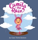 Camila and the Rain By Clara Torres-Jamison, Chad Vivas (Illustrator) Cover Image