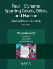 Paul v. Dynamo Sporting Goods, Dillon, and Hanson: A Motion Practice Case Study, Materials for B's By Morgan Cloud, Mary Pat Dooley, Terre Rushton Cover Image