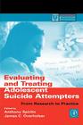 Evaluating and Treating Adolescent Suicide Attempters: From Research to Practice (Practical Resources for the Mental Health Professional) Cover Image