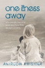 One Illness Away: Why People Become Poor and How They Escape Poverty By Anirudh Krishna Cover Image