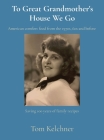 To Great Grandmother's House We Go: Saving 100 years of family recipes By Tom R. Kelchner Cover Image